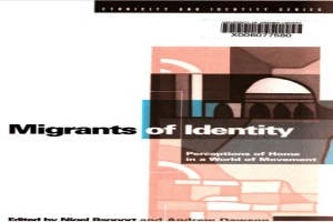 Migrants of identity : perceptions of home in a world of movement